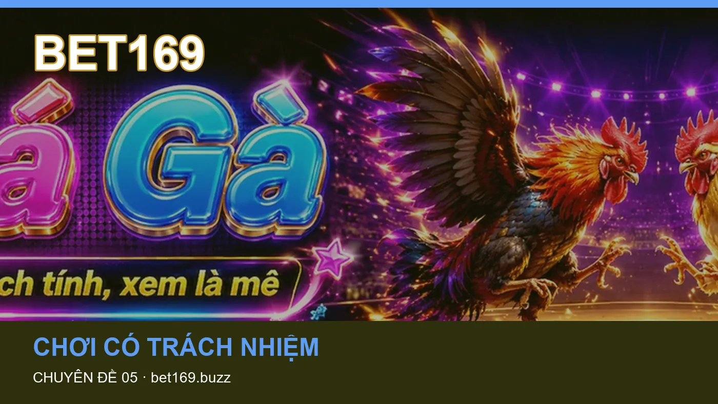 Hỏi đáp về Chơi có trách nhiệm: quy trình tự kiểm tra trên BET169